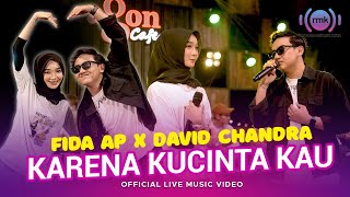 Download lagu Fida AP X David Chandra - Karena Kucinta Kau | Live Version mp3
