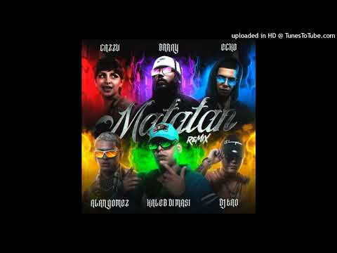 Kaleb Di Masi Ft. Ecko, Cazzu, Brray, Alan Gomez, DJ Tao - Matatan (Remix)