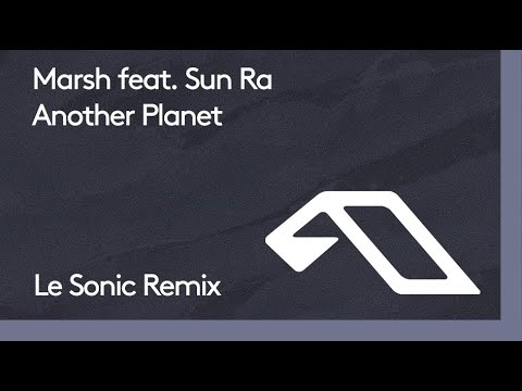Marsh - Another Planet (LeSonic Remix)
