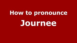 How to pronounce Journee