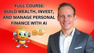 FULL COURSE: AI To Optimize Your Personal Finance, Wealth Management, And Investing