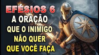 🙏 Efésios 6 A oração que o inimigo NÃO quer que você faça🔥