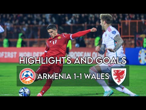 Armenia - Wales (1-1) Highlights and Goals | Հայաստան - Ուելս խաղի գոլերն ու վտանգավոր պահերը