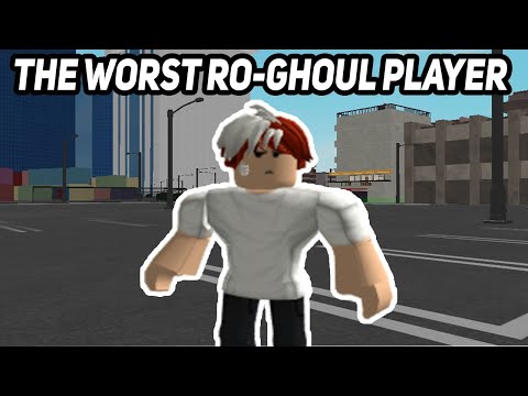 The Worst Ro-Ghoul Player.