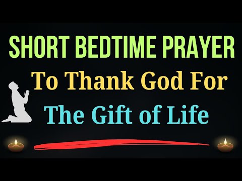 🌙A Short And Peaceful Bedtime Prayer To Thank God For The Precious Gift of Life And Rest Tonight