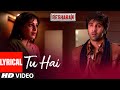 Tu Hai Lyrical Besharam Ranbir Kapoor Pallavi Sharda
