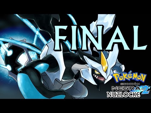 Pokémon Negro 2: Nuzlocke | EPISODIO FINAL