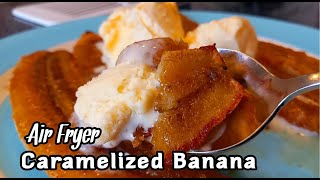 Air Fryer Banana | Caramelized Banana with Vanilla Ice Cream
