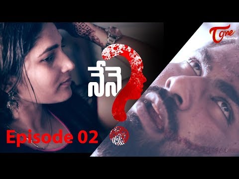 NENE | Romantic Comedy Thriller | Epi #2 | Directed by Mukesh | TeluguOne Video