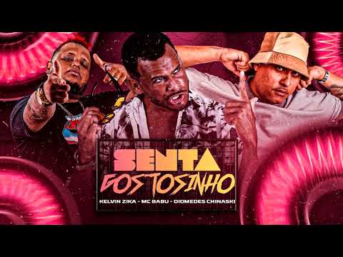 MC BABU, DIOMEDES CHINASKI & KELVIN ZIKA  -  SENTA GOSTOSINHO