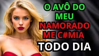 MEU NAMORADO TINHA UM AVÔ MALDOSO...