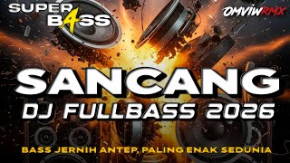 Download lagu DJ FULLBASS TERBARU 2026 || LAGU SUNDA 'SANCANG' BERSI HOREG ‼️BASS NAMPOL ‼️ mp3