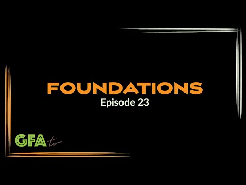 GFAtv: Foundations - Episode 23