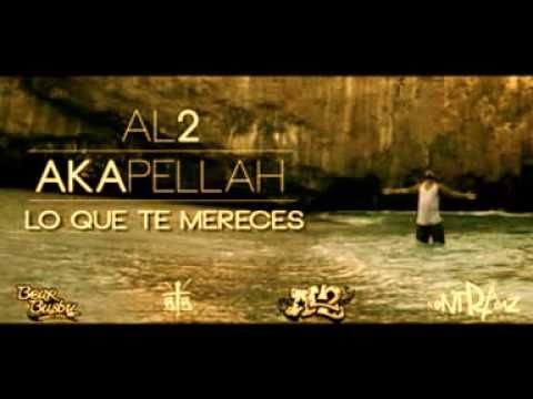 Al2 feat Akapellah - Lo que te mereces