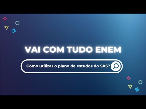 Vai com tudo ENEM! - Como utilizar o planos de estudos do SAS?