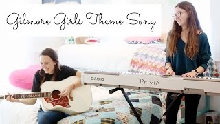 Gilmore Girls Theme Song Cover | Always, Hunter