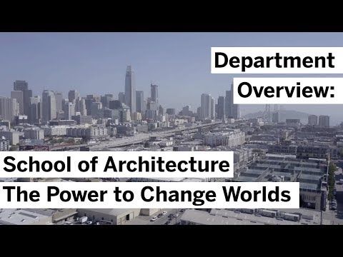 Department Overview: School of Architecture - The Power to Change Worlds