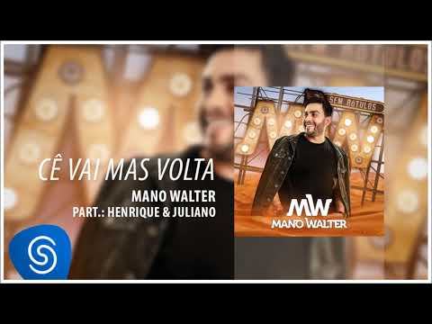 Cê Vai Mas Volta (part. Mano Walter) - Henrique…