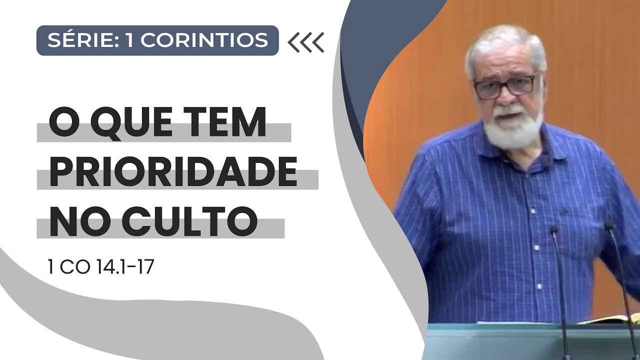 30. O que tem prioridade no culto (1Co 14.1-17)