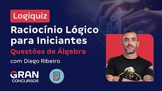 Logiquiz: Raciocínio Lógico para Iniciantes: Questões de Álgebra