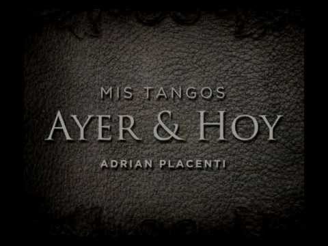 Ayer y Hoy, Mis tangos. Adrián Placenti