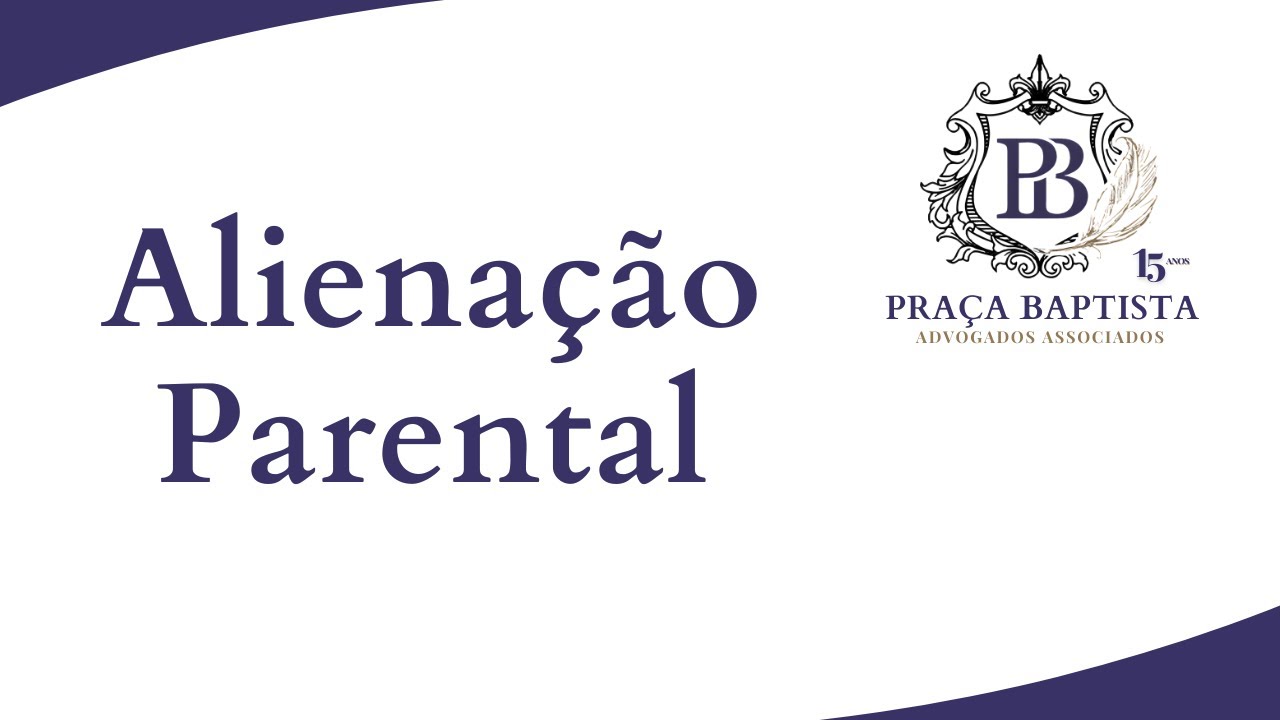 Alienação Parental por Dr. Afonso Praça Baptista