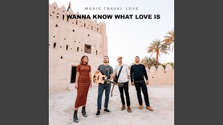 Music Travel Love - I Wanna Know What Love Is Album