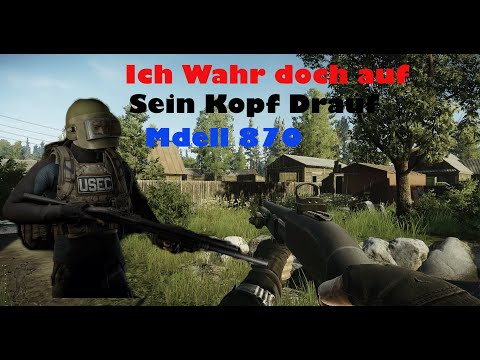 Ich wahr doch auf sein Kopf Modell 870  Peacekeeper Spa Tour - Part 1  Escape from Tarkov