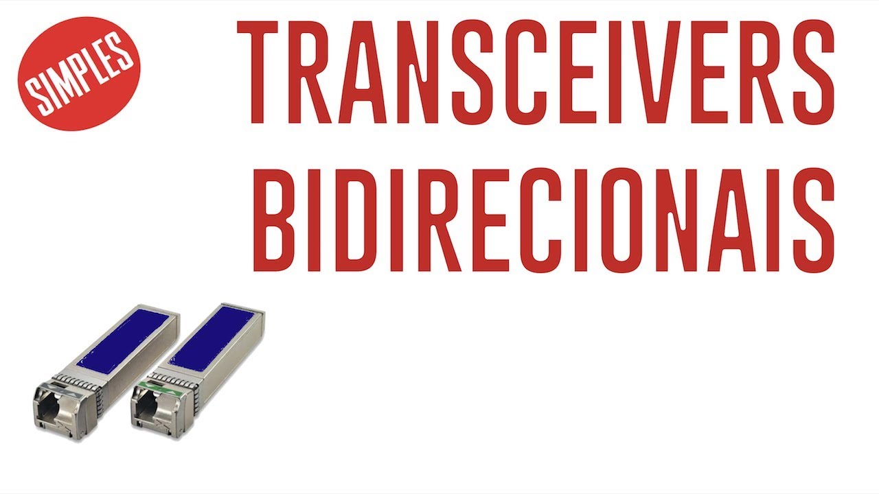 Transceivers Bidirecionais: quando usar? Para que servem? Como funcionam?