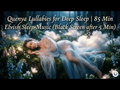 Quenya Lullabies for Deep Sleep |85 Min Elvish Sleep Music (Black Screen after 5 Min)