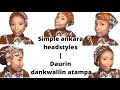 Daurin dankwallin atampa | Simple ankara head styles