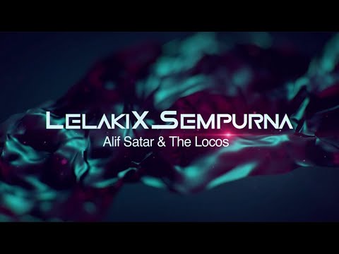 Alif Satar & The Locos Lyrics : LelakiXSempurna + Terjemahan - Pancaswara Lyrics
