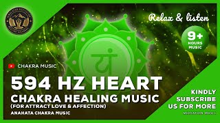 594 Hz- Heart Chakra Healing Music - 9 Hour Awakening Spiritual Music -  Attract Love & Affection