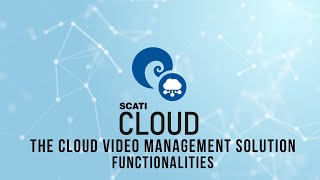 SCATI CLOUD | Cloud Video Surveillance and AI Video Management