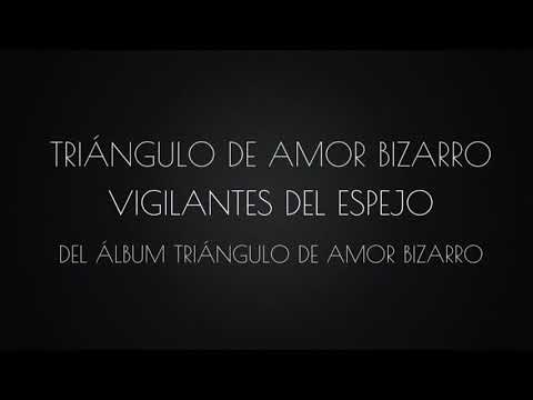 Triángulo de Amor Bizarro - Vigilantes del Espejo (con letra)