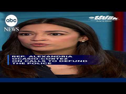 Rep. Alexandria Ocasio-Cortez on calls to defund the police