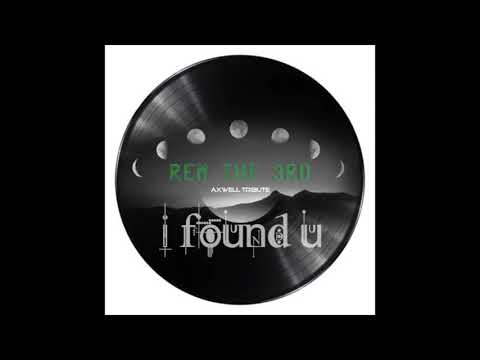 Axwell - I Found U [Rem The 3rd Bootleg Remix]