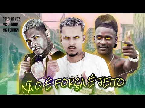 MC POLO FEAT MC DURONY E MC TORUGO - NÃO É FORÇA É JEITO - (REMIX BREGA FUNK)
