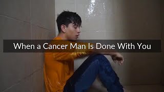 When a Cancer Man Is Done With You - 4 Clear Signs