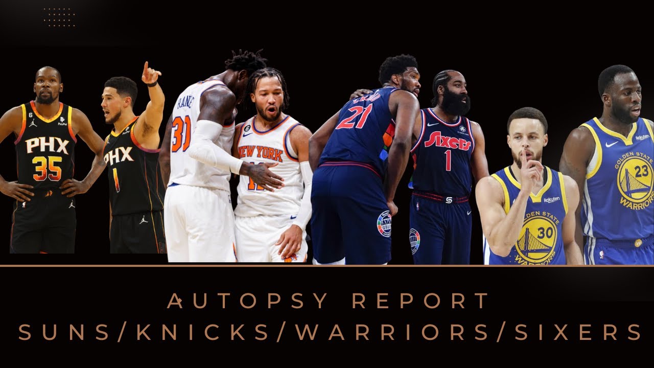 The Autopsy Reports: Suns | Knicks | Warriors | Sixers