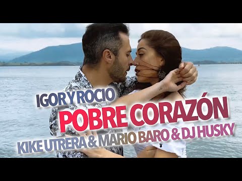 Pobre corazón Kike utrera & Mario Baro & Dj Husky Bailando Igor y Rocio
