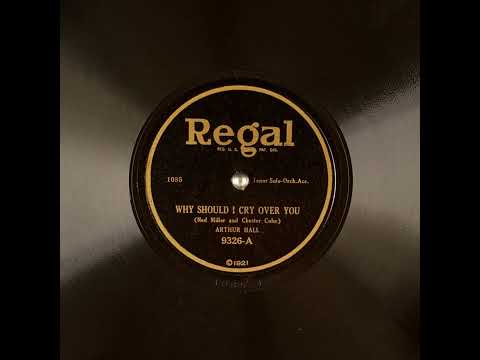 Why Should I Cry Over You - Arthur Hall