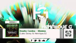 Breathe Carolina - Mistakes (Luke Davey &amp; Henriique.G Remix)