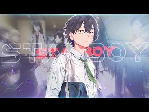 Oreigaru -Hachiman Hikigaya ||STARBOY -[Philosophy of the Lonely]Edit