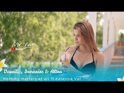 Vassili ,Sonarise & Altro - Nothing matters at all ft.Katerina Vat