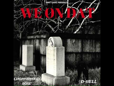 Choppawood Rose - We On Dat (feat. Linwood D-Nell)