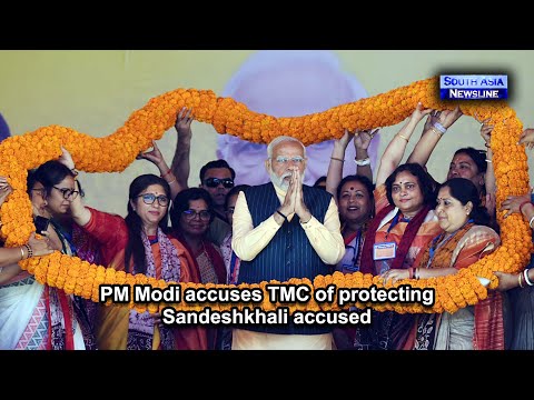 PM Modi accuses TMC of protecting Sandeshkhali accused