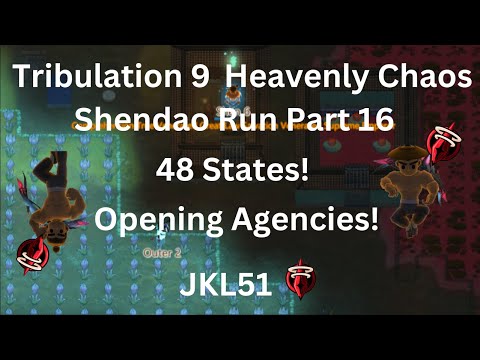 ACS Trib IX Heavenly Chaos Early Shendao Run Part 16 - 48 States! | Mandates and Agencies