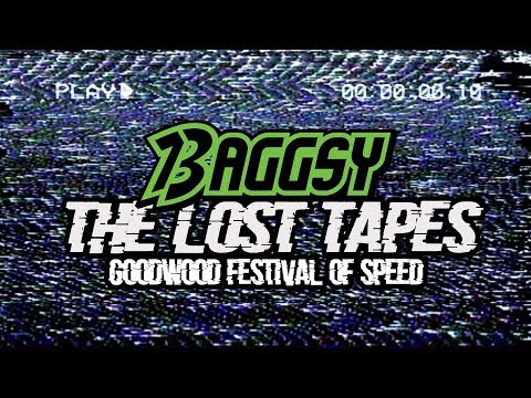Baggsy 'The Lost Tapes' Episode 4 - Goodwood Festival Of Speed
