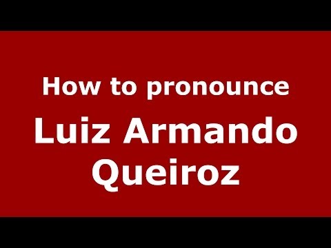 How to pronounce Luiz Armando Queiroz (Brazilian/Portuguese) - PronounceNames.com